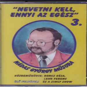 FLAC Nádas György - Nevetni Kell, Ennyi Az Egész 3.