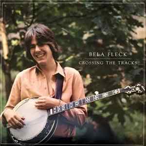 FLAC Bela Fleck - Crossing The Tracks