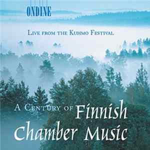 FLAC Various - A Century Of Finnish Chamber Music : Live From The Kuhmo Festival