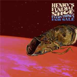 FLAC Henry's Funeral Shoe - Everything's For Sale