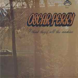 FLAC Oscar Perry - I Think They'd Sell The Sunshine