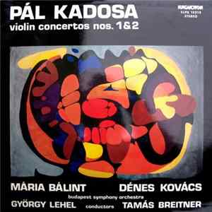 FLAC Pál Kadosa - Mária Bálint, Dénes Kovács, Budapest Symphony Orchestra, György Lehel, Tamás Breitner - Violin Concertos Nos. 1 & 2