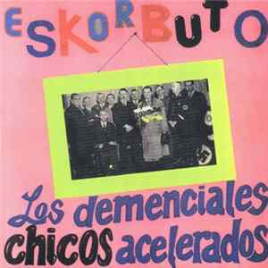 FLAC Eskorbuto - Los Demenciales Chicos Acelerados