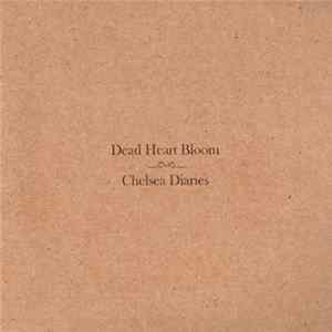 FLAC Dead Heart Bloom - Chelsea Diaries