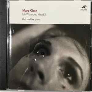 FLAC Marc Chan, Rob Haskins - My Wounded Head 3