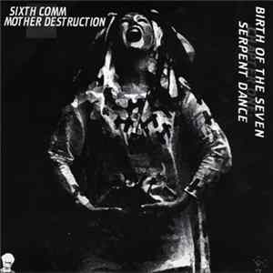 FLAC Sixth Comm / Mother Destruction - Birth Of The Seven Chapter One: Serpent Dance
