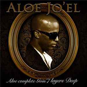 FLAC Aloe Jo'el - Aloe Complete Goin 7 Layers Deep