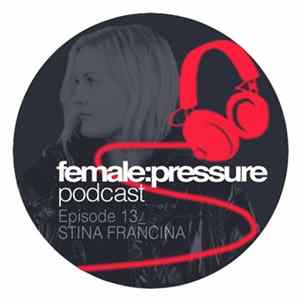 FLAC Stina Francina - female:pressure Podcast Episode 13