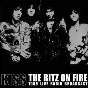 FLAC Kiss - The Ritz On Fire 1988 Live Radio Broadcast