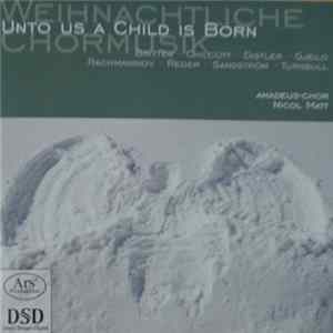 FLAC Amadeus-Chor - Unto Us A Child is Born - Weihnachtliche Chormusik
