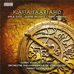 FLAC Kaija Saariaho, Karen Vourc'h soprano Orchestre Philharmonique De Strasbourg / Marko Letonja - Émilie Suite · Quatre Instants · Terra Memoria