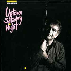 FLAC Bob Gibson - Uptown Saturday Night