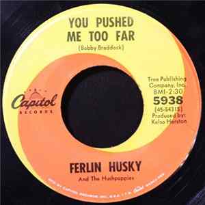 FLAC Ferlin Husky And The Hushpuppies - You Pushed Me Too Far / The Bridge I Have Never Crossed