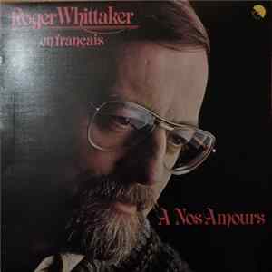 FLAC Roger Whittaker - A Nos Amours (En Français)