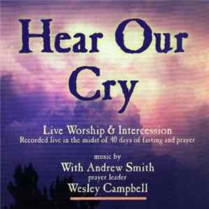 FLAC Andrew Smith, Wesley Campbell - Hear Our Cry - Live Worship & Intercession