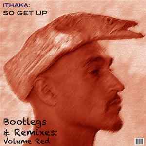 FLAC Ithaka - So Get Up (Bootlegs & Remixes: Volume Red)