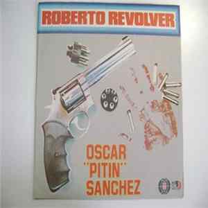 FLAC Oscar "Pitin" Sanchez - Roberto Revolver