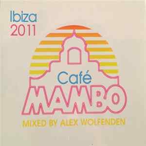 FLAC Alex Wolfenden - Café Mambo Ibiza 2011 (Mixed By Alex Wolfenden)