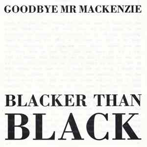FLAC Goodbye Mr Mackenzie - Blacker Than Black