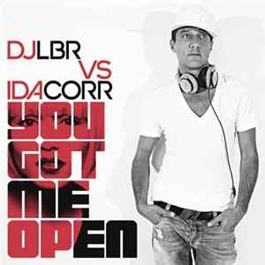FLAC DJ LBR & Ida Corr - You Got Me Open (Remixes)