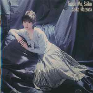 FLAC Seiko Matsuda - Touch Me, Seiko