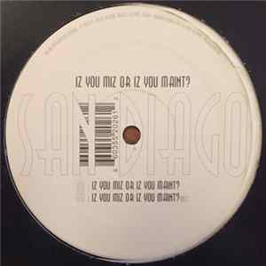 FLAC San Diago - Iz You Miz Or Iz You Maint?