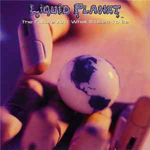 FLAC Liquid Planet - The Future Ain't What It Used To Be