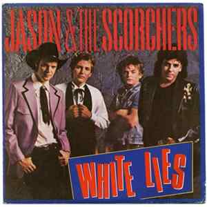 FLAC Jason & The Scorchers - White Lies / Still Tied