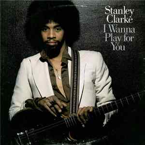 FLAC Stanley Clarke - I Wanna Play For You