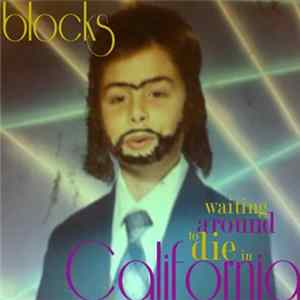 FLAC Blocks - Waiting Around To Die In California