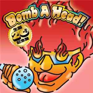 FLAC m.c.A·T - Bomb A Head! 生誕20周年記念盤