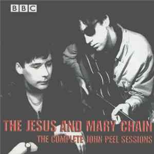 FLAC The Jesus And Mary Chain - The Complete John Peel Sessions