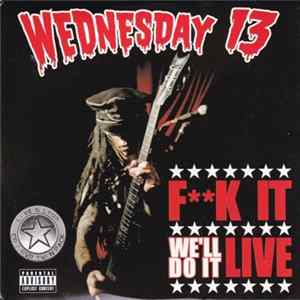 FLAC Wednesday 13 - F**k It We'll Do It Live
