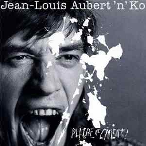 FLAC Jean-Louis Aubert'n'Ko - Plâtre Et Ciment !