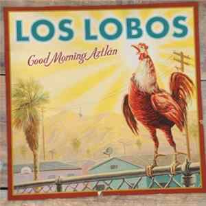 FLAC Los Lobos - Good Morning Aztlán
