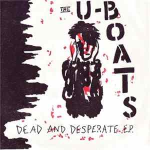 FLAC The U-Boats - Dead And Desperate E.P.