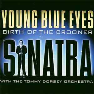 FLAC Frank Sinatra With The Tommy Dorsey Orchestra - Young Blue Eyes - Birth Of The Crooner