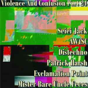 FLAC Seiei Jack / AWfSC / Distechno / Patrick Harsh / Exclamation Point / Mister Bare Uncle Feces - Violence And Confusion P̶a̶r̶t̶24