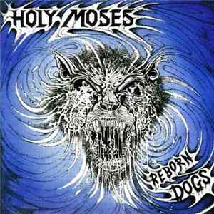 FLAC Holy Moses - Reborn Dogs
