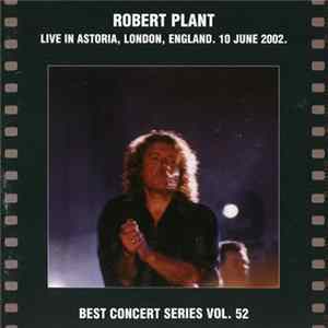 FLAC Robert Plant - Live In Astoria, London, England. 10 June 2002.