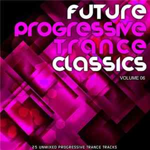 FLAC Various - Future Progressive Trance Classics Volume 06