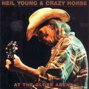 FLAC Neil Young & Crazy Horse - At The Globe Arena