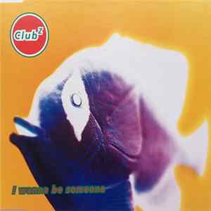 FLAC Club Z - I Wanna Be Someone