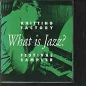 FLAC Various - What Is Jazz? (Knitting Factory Festival Sampler)