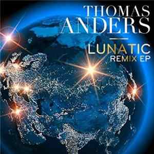 FLAC Thomas Anders - Lunatic (Remixes)