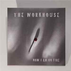 FLAC The Workhouse - Now I Am On Fire
