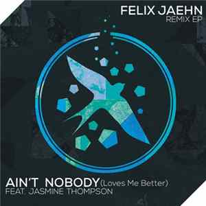 FLAC Felix Jaehn Feat. Jasmine Thompson - Ain't Nobody (Loves Me Better) (Remix EP)