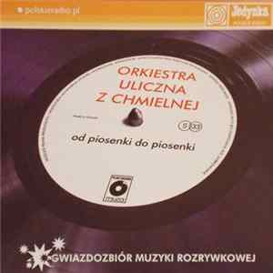 FLAC Orkiestra Uliczna Z Chmielnej - Od Piosenki Do Piosenki