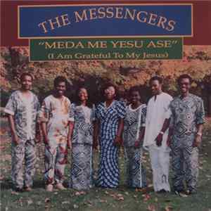 FLAC The Messengers - Meda Me Yesu Ase (I Am Grateful To My Jesus)