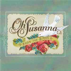 FLAC Oh Susanna - Soon The Birds